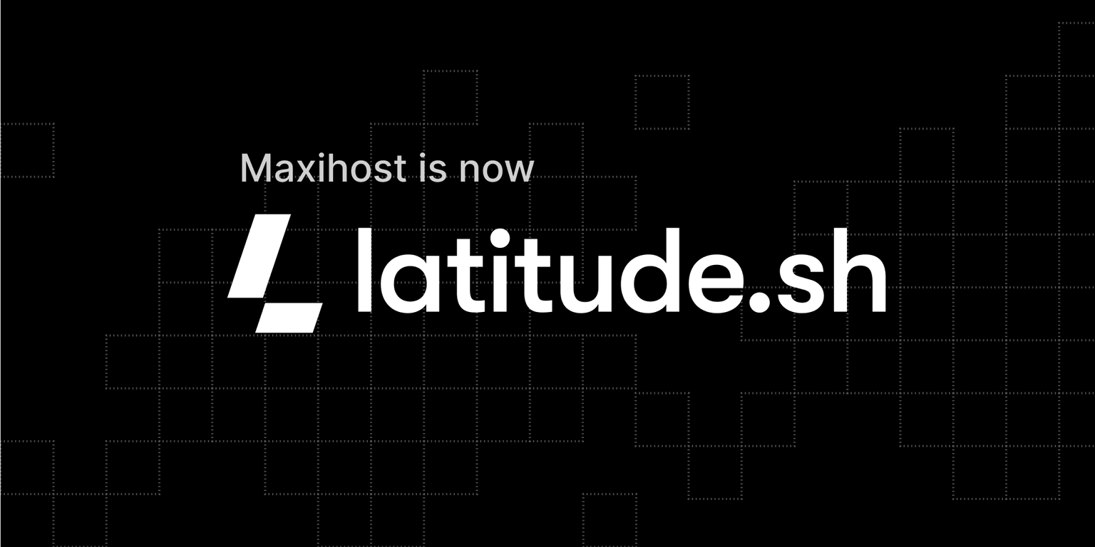 Maxihost is now Latitude.sh