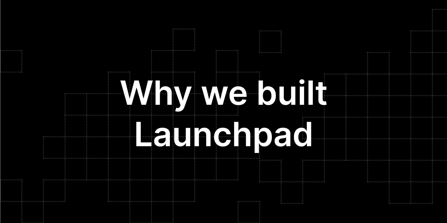 Why we built Launchpad